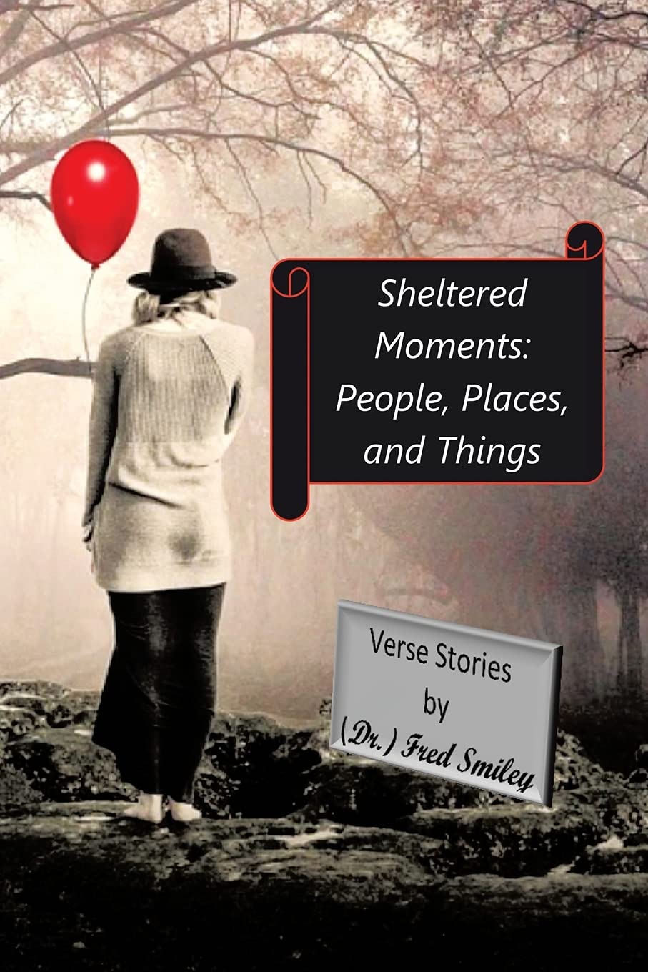 Sheltered Moments: People, Places, and Things.