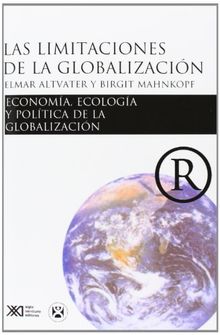 Las limitaciones de la globalizacion: Economía, ecología y política de la globalización