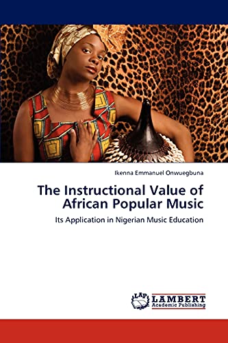 The Instructional Value of African Popular Music: Its Application in Nigerian Music Education