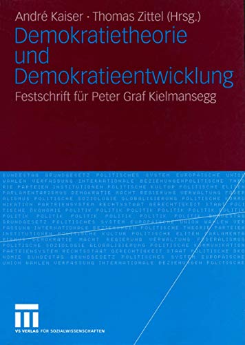 Demokratietheorie und Demokratieentwicklung: Festschrift für Peter Graf Kielmansegg (German and English Edition)