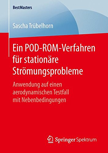 Ein POD-ROM-Verfahren für stationäre Strömungsprobleme: Anwendung auf einen aerodynamischen Testfall mit Nebenbedingungen (BestMasters)