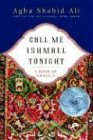 Ali, Agha Shahid Call Me Ishmael, A Book Of Ghazals
