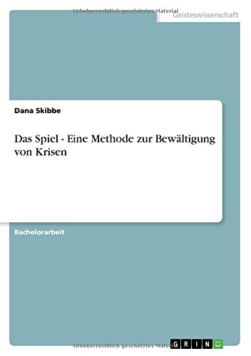 Das Spiel - Eine Methode zur Bewältigung von Krisen