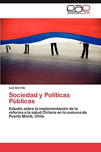 Sociedad y Políticas Públicas: Estudio sobre la implementación de la reforma a la salud Chilena en la comuna de Puerto Montt, Chile