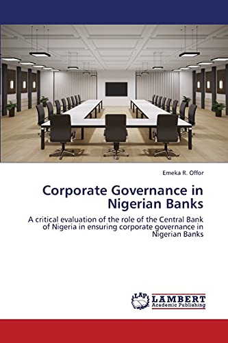 Corporate Governance in Nigerian Banks: A critical evaluation of the role of the Central Bank of Nigeria in ensuring corporate governance in Nigerian Banks