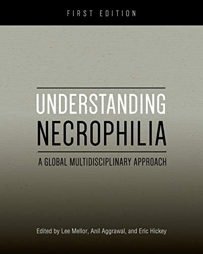 Understanding Necrophilia: A Global Multidisciplinary Approach