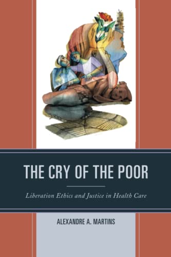 The Cry of the Poor: Liberation Ethics and Justice in Health Care