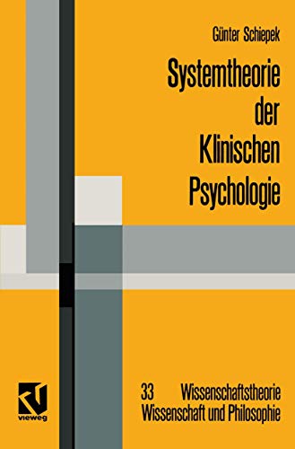 Systemtheorie der Klinischen Psychologie: Beiträge zu ausgewählten Problemstellungen (Wissenschaftstheorie, Wissenschaft und Philosophie, 33, Band 33)