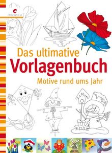 Das ultimative Vorlagenbuch: Motive rund ums Jahr