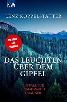 Das Leuchten über dem Gipfel: Ein Fall für Commissario Grauner (Commissario Grauner ermittelt, Band 5)