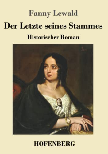 Der Letzte seines Stammes: Historischer Roman