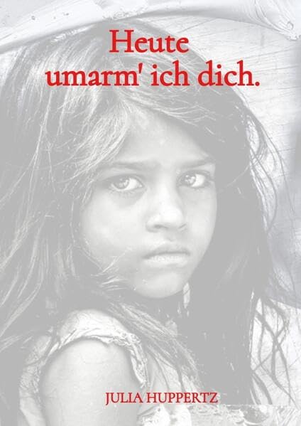 Heute umarm‘ ich dich.: DE