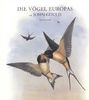 Die Vögel Europas. Eindrucksvolle Lithografien aus dem Höhepunkt des Schaffens von John Gould