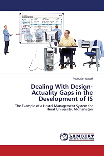 Dealing With Design-Actuality Gaps in the Development of IS: The Example of a Hostel Management System for Herat University, Afghanistan