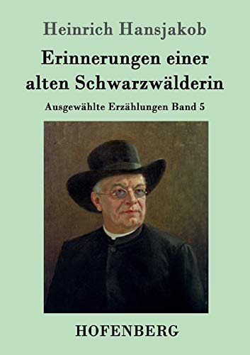 Erinnerungen einer alten Schwarzwälderin: Ausgewählte Erzählungen Band 5
