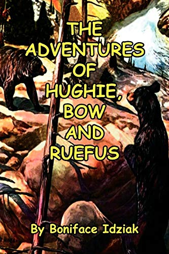 THE ADVENTURES OF HUGHIE, BOW AND RUEFUS