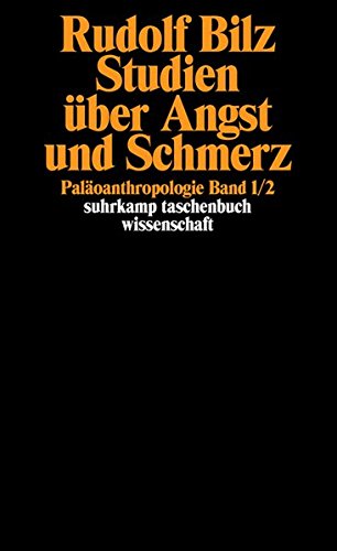 Studien über Angst und Schmerz. ( Paläoanthropologie I, 2.)