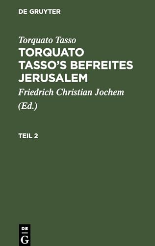 Torquato Tasso¿s Befreites Jerusalem, Teil 2, Torquato Tasso¿s Befreites Jerusalem Teil 2