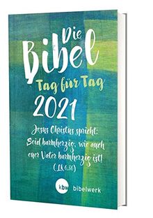 Die Bibel Tag für Tag 2021 / Großausgabe: Jesus Christus spricht: Seid barmherzig, wie auch euer Vater barmherzig ist! (LK 6,36)