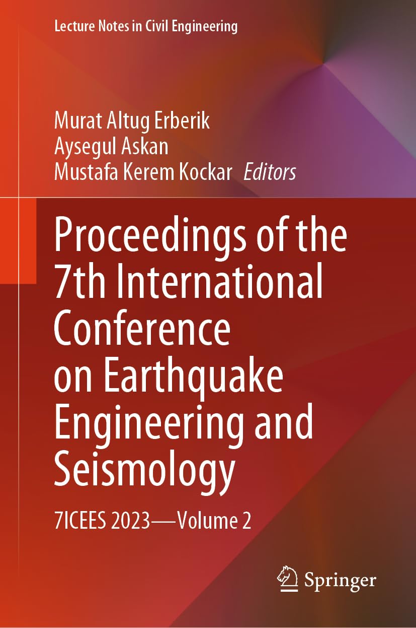 Proceedings of the 7th International Conference on Earthquake Engineering and Seismology: 7ICEES 2023―Volume 2 (Lecture Notes in Civil Engineering, 401, Band 401)
