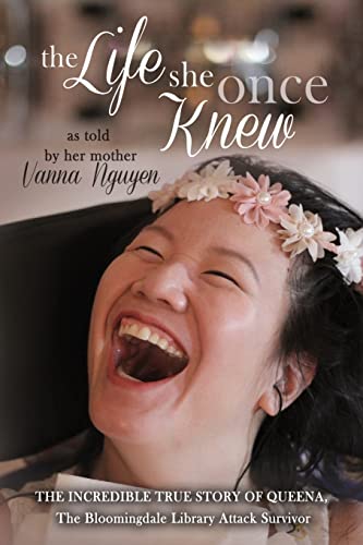 The Life She Once Knew: The Incredible True Story of Queena, The Bloomingdale Library Attack Survivor