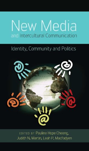 New Media and Intercultural Communication: Identity, Community and Politics (Critical Intercultural Communication Studies)