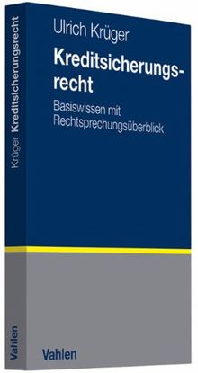 Kreditsicherungsrecht: Basiswissen mit Rechtsprechungsüberblick