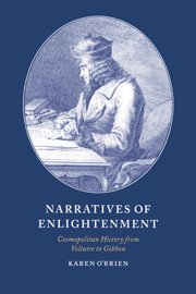 Narratives of Enlightenment: Cosmopolitan History from Voltaire to Gibbon (Cambridge Studies in Eighteenth-Century English Literature and Thought, Band 34)