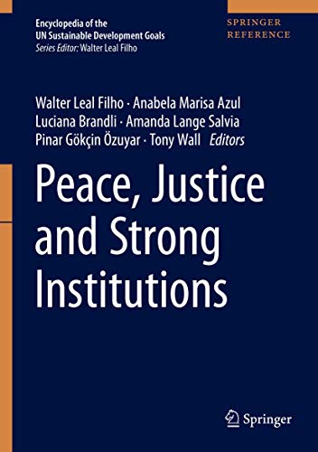 Peace, Justice and Strong Institutions (Encyclopedia of the UN Sustainable Development Goals)