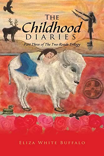 The Childhood Diaries: Part Three of the Two Roads Trilogy