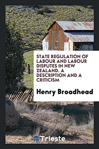 State regulation of labour and labour disputes in New Zealand. A description and a criticism