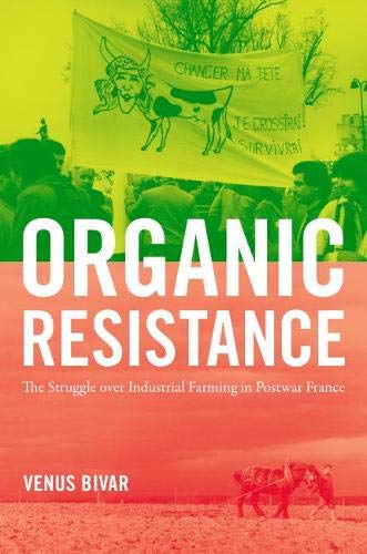Organic Resistance: The Struggle Over Industrial Farming in Postwar France (Flows, Migrations, and Exchanges)