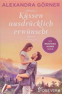 Küssen ausdrücklich erwünscht (Montana Kisses, Band 2)