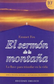 El sermón de la montaña : la llave para triunfar en la vida (METAFÍSICA Y ESPIRITUALIDAD)