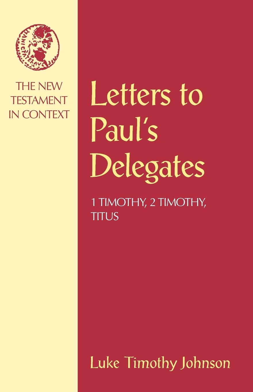 Letters to Paul's Delegates: 1 Timothy, 2 Timothy, Titus (New Testament in Context)