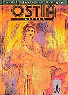 Ostia altera. Lateinisches Unterrichtswerk: Ostia altera, Bd.2/1, Texte und Übungen