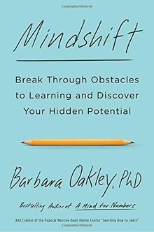 Mindshift: Break Through Obstacles to Learning and Discover Your Hidden Potential