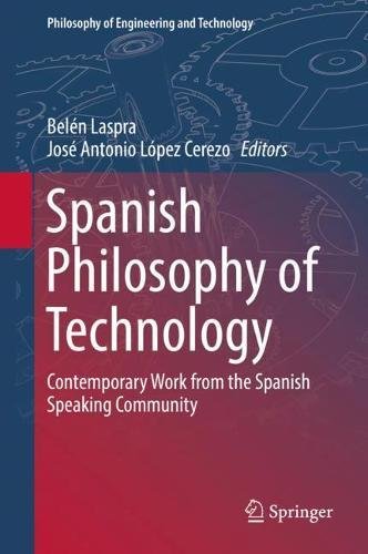 Spanish Philosophy of Technology: Contemporary Work from the Spanish Speaking Community (Philosophy of Engineering and Technology, Band 24)