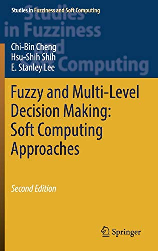 Fuzzy and Multi-Level Decision Making: Soft Computing Approaches (Studies in Fuzziness and Soft Computing, Band 368)