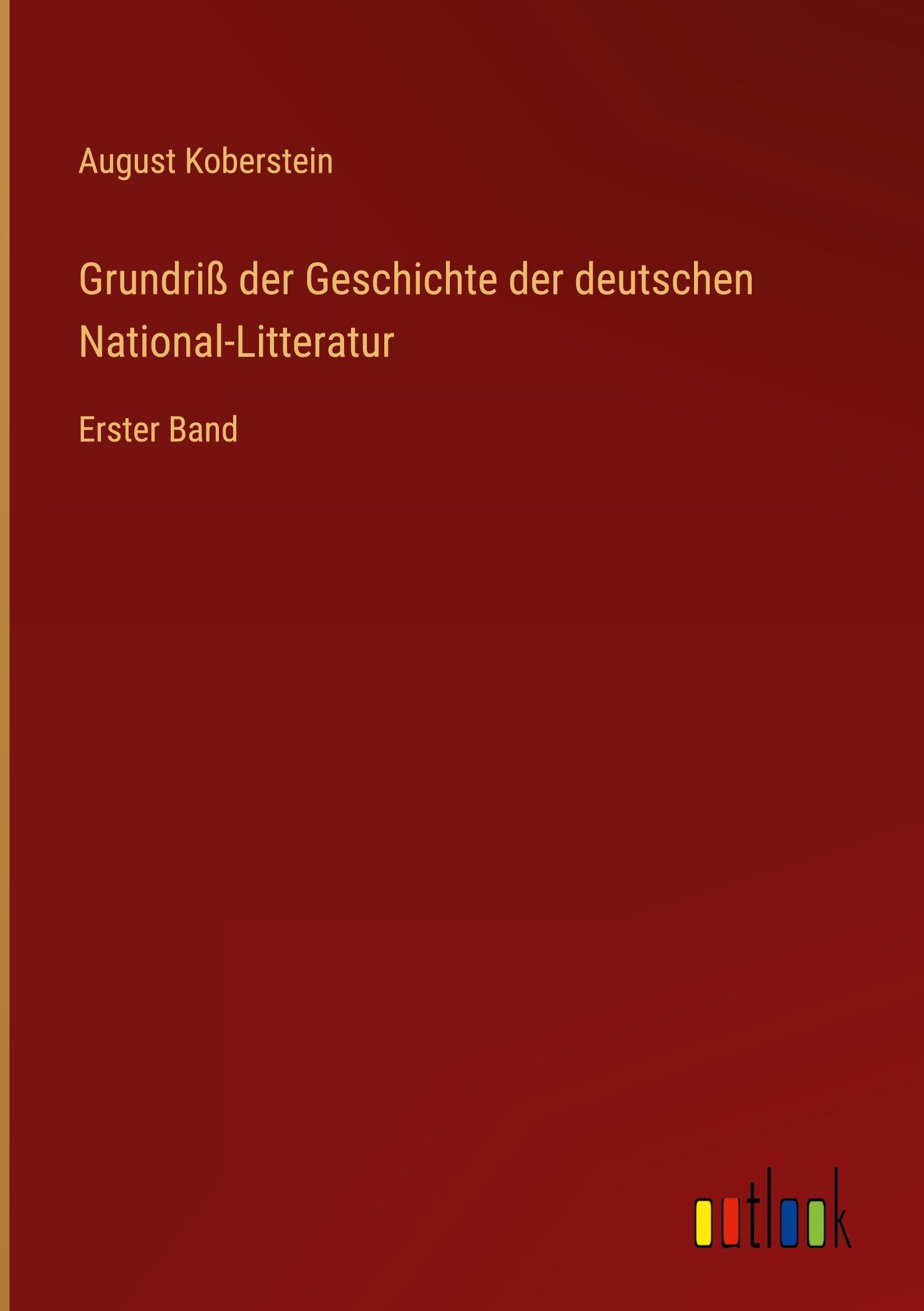 Grundriß der Geschichte der deutschen National-Litteratur: Erster Band