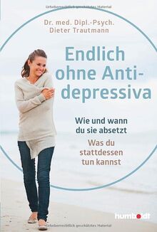 Endlich ohne Antidepressiva: Wie und wann du sie absetzt. Was du stattdessen tun kannst