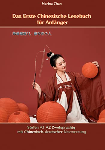 Das Erste Chinesische Lesebuch für Anfänger: Stufen A1 A2 Zweisprachig mit Chinesisch-deutscher Übersetzung