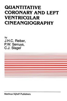 Quantitative Coronary and Left Ventricular Cineangiography: Methodology and Clinical Applications (Developments in Cardiovascular Medicine, 51, Band 51)