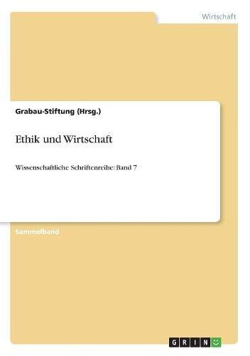 Ethik und Wirtschaft: Wissenschaftliche Schriftenreihe: Band 7