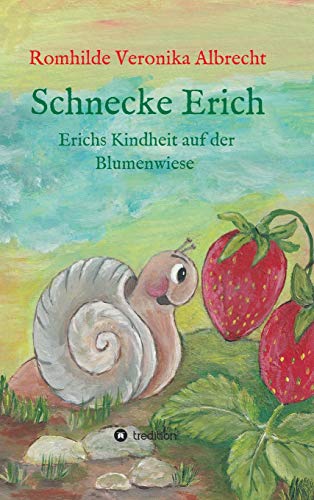 Schnecke Erich - Teil 1: Erichs Kindheit auf der Blumenwiese