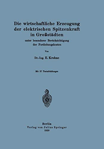 Die wirtschaftliche Erzeugung der elektrischen Spitzenkraft in Großstädten: unter besonderer Berücksichtigung der Fortleitungskosten