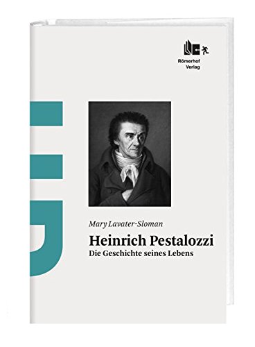 Heinrich Pestalozzi: Die Geschichte seines Lebens