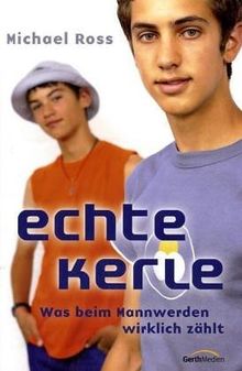 Echte Kerle: Was beim Mannwerden wirklich zählt