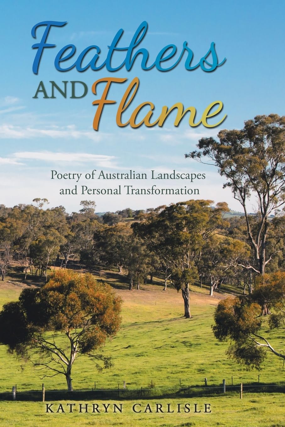 Feathers and Flame: Poetry of Australian Landscapes and Personal Transformation