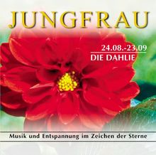 Jungfrau 24.04.-23.09. Die Dahlie. CD. . Musik und Entspannung im Zeichen der Sterne